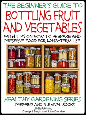 cover image of A Beginner's Guide to Bottling Fruit and Vegetables